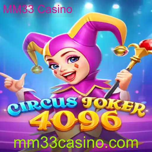 Explorando o Mundo Fascinante de CircusJoker4096 no MM33 Casino