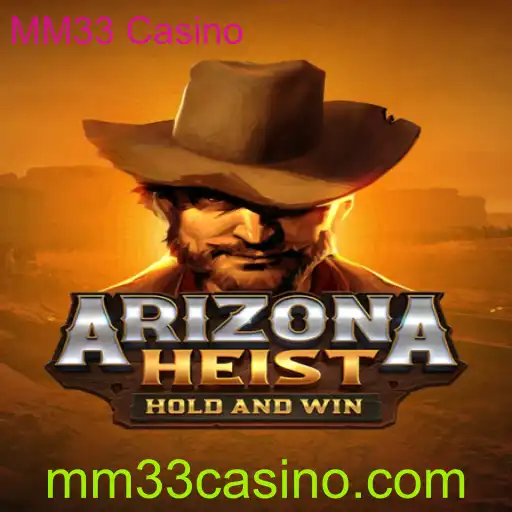 ArizonaHeist e MM33 Casino: Uma Nova Experiência de Jogo